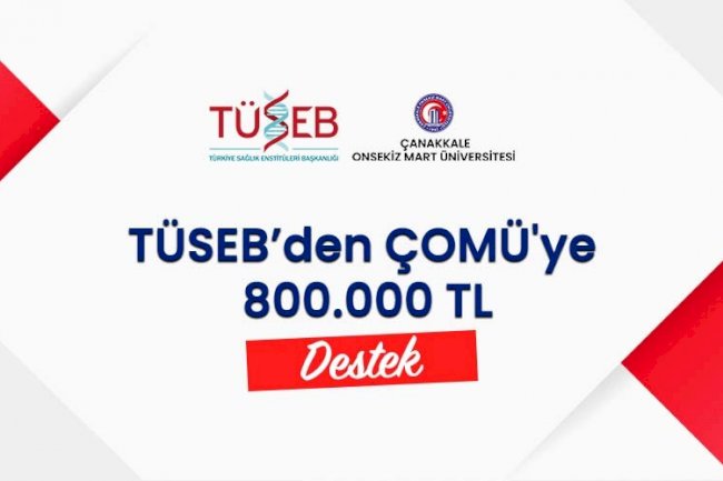 TÜSEB’den ÇOMÜ'ye 800 bin TL destek (28.09.2022)