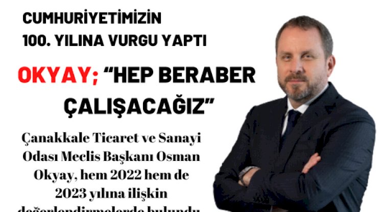 OKYAY; “HEP BERABER ÇALIŞACAĞIZ”